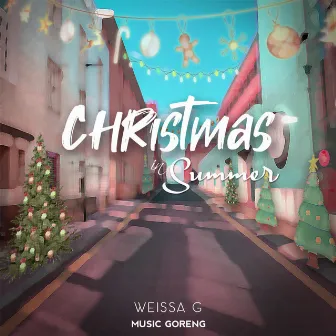 Christmas in Summer by Weissa G