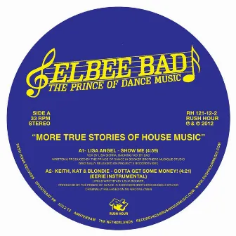 More True Stories Of House Music by Elbee Bad