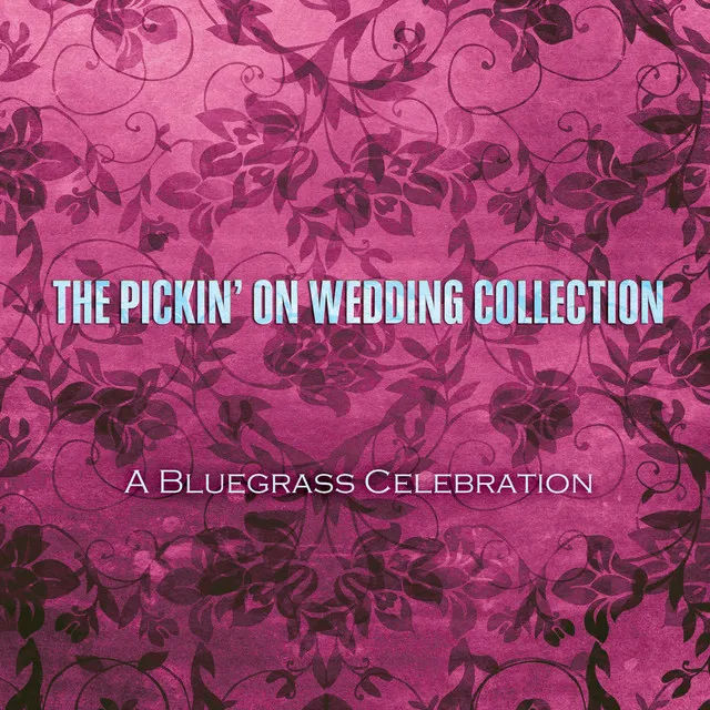 The Pickin' on Wedding Collection: A Bluegrass Celebration