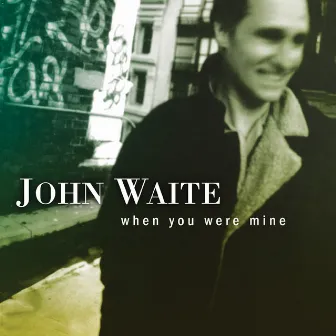 When You Were Mine by John Waite