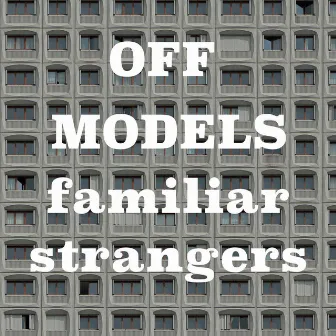 Familiar Strangers by Off Models