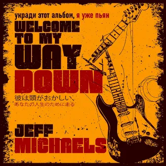 Welcome to My Way Down by Jeff Michaels