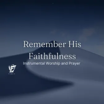 Remember His Faithfulness by David Forlu