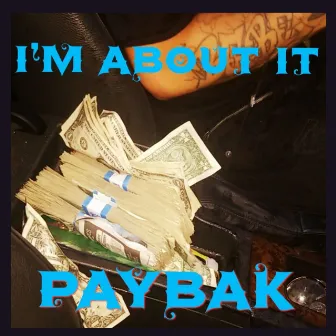 I'm About It by Paybak