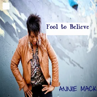 Fool to Believe by Annie Mack