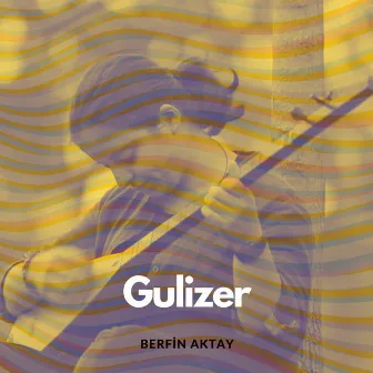 Gulizer by Berfin Aktay