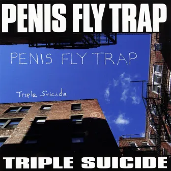 Triple Suicide by Penis Fly Trap