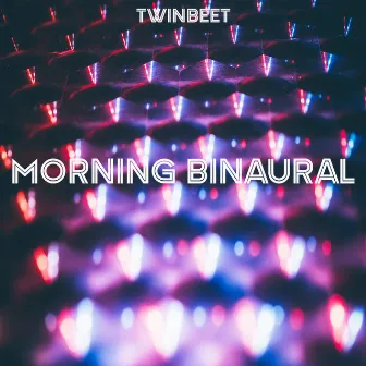 Morning Binaural by Twinbeet