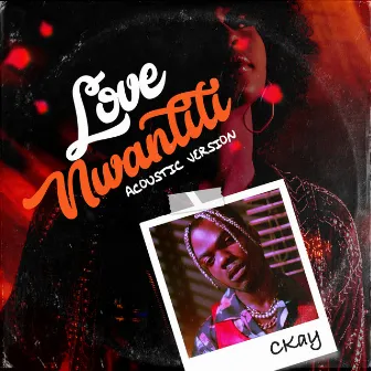 Love Nwantiti (Acoustic Version) by CKay