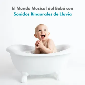 El Mundo Musical Del Bebé Con Sonidos Binaurales De Lluvia by Moldeadores binaurales