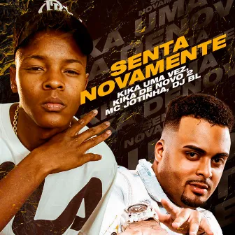 Senta Novamente / Kika uma Vez / Kika de Novo 2 by MC Jotinha