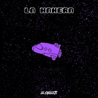 La Manera by Lil Carleets