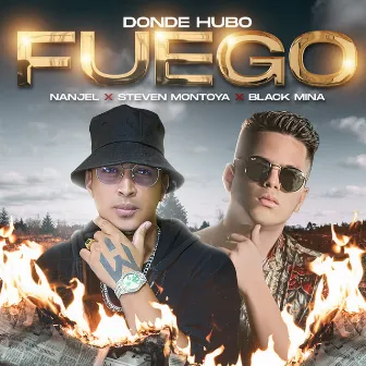 Donde Hubo Fuego by Steven Montoya