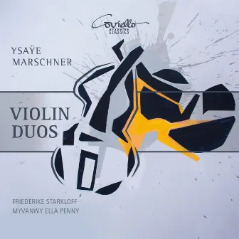 Ysaÿe & Marschner: Violin Duos by Myvanwy Ella Penny