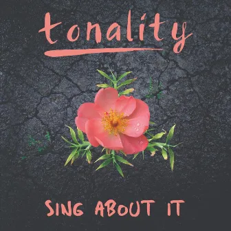 Sing About It by Tonality