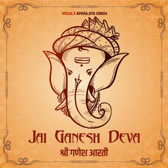 Jai Ganesh Deva by Aparajita Singh