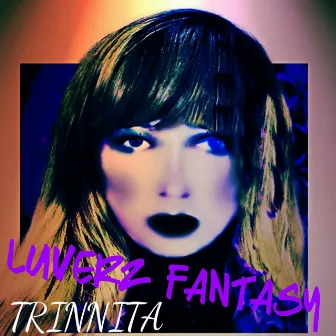 Luverz Fantasy by Trinnita Infinniti