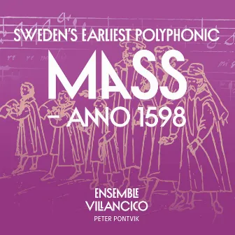 Sweden’s Earliest Polyphonic Mass (Anno 1598) by Ensemble Villancico