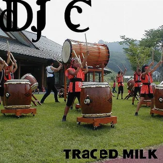 Traced Milk by DJ C