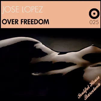 Over Freedom (Soulful House Barcelona) by Jose Lopez