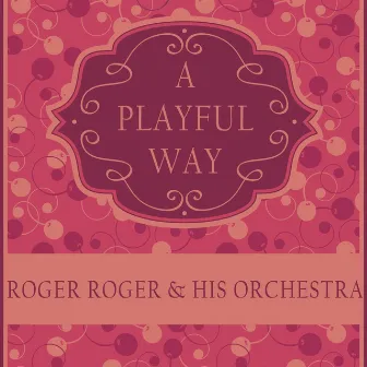 A Playful Way by Roger Roger and His Orchestra