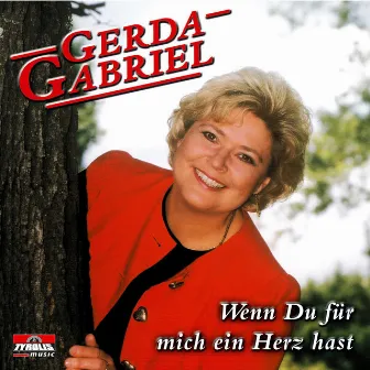 Wenn Du für mich ein Herz hast by Gerda Gabriel