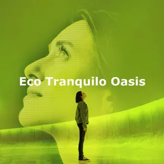 Eco Tranquilo Oasis by Sonidos Relajantes