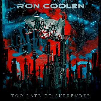 Too Late to Surrender by Ron Coolen