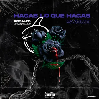 Hagas o Que Hagas by Rosales