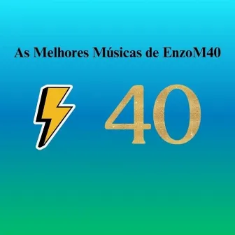 As Melhores Músicas de EnzoM40 - Coletânea by EnzoM40