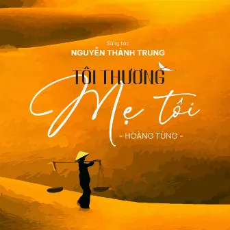 Tôi Thương Mẹ Tôi by Hoàng Tùng