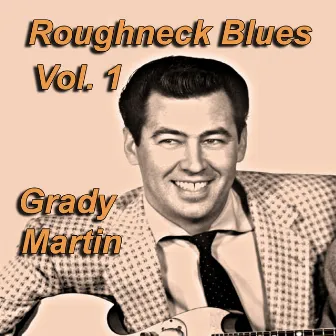 Roughneck Blues, Vol. 1 by Grady Martin