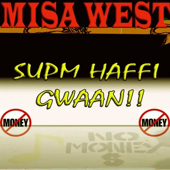 Supm Haffi Gwaan by Misa West