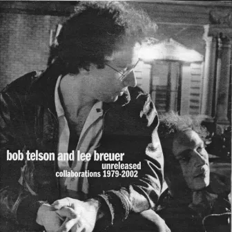 Bob Telson and Lee Breuer Unreleased Collaborations 1979-2002 by Bob Telson