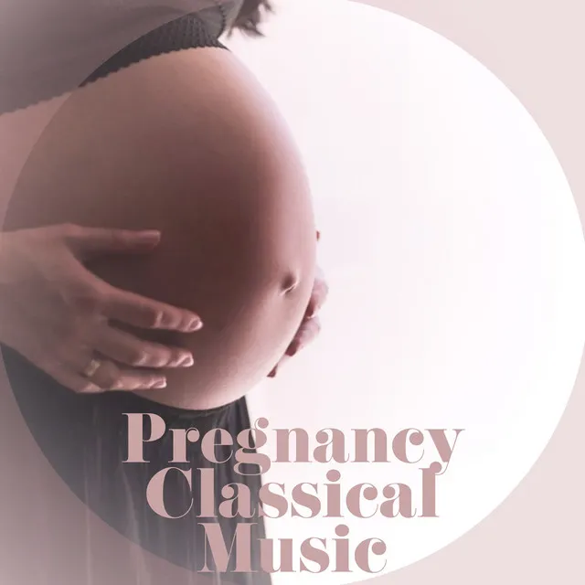 Pregnancy, Classical Music – Classical Music for Woman in Pregnancy, Sleep Music, Sleep, Soothing Sounds, Relaxing Music for Pregnancy, Composers for You