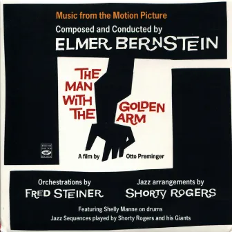 Music from the Motion Picture Composed and Conducted by Elmer Bernstein the Man with the Golden Arm by Shorty Rogers And His Giants