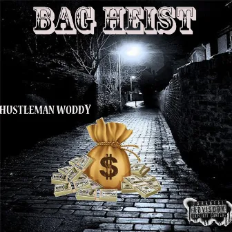 Bag Heist by Hustleman Woddy