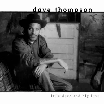 Little Dave and Big Love by Dave Thompson