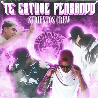 Te estuve pensando by Sedientos Crew