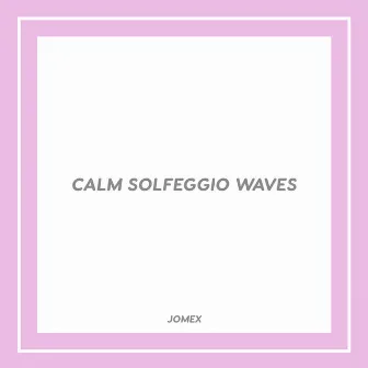 Calm Solfeggio Waves by Solfeggio Frequencies Tones