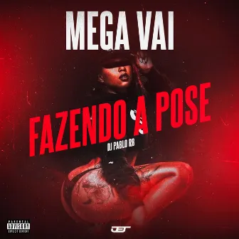 Mega Vai Fazendo a Pose by MC XT Bleck