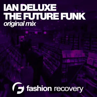 The Future Funk by Ian Deluxe