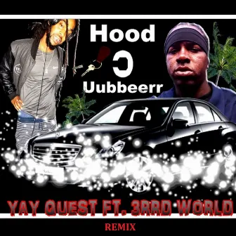 Hood Uubbeerr (Remix) by Yay Quest