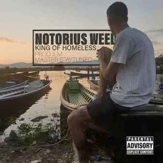 King Of Homeless by The Notorius Weed