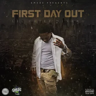 First Day Out by GMEBE Lil Chief Dinero