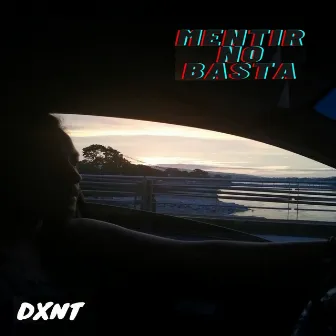 Mentir No Basta by Dxnt