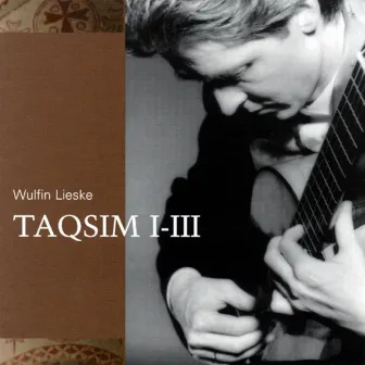 Wulfin Lieske: Taqsim I - III by Wulfin Lieske