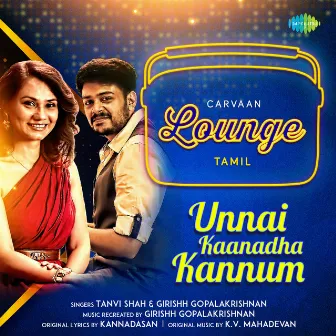 Unnai Kaanadha Kannum - Single by Tanvi Shah