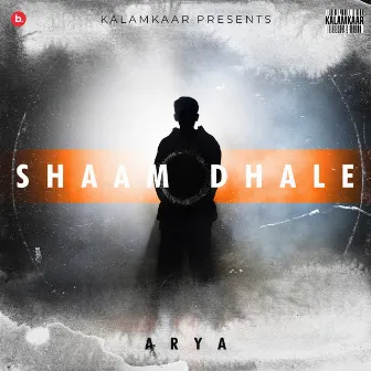 Shaam Dhale by Arya