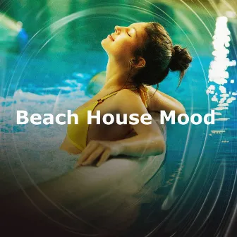 Beach House Mood by Beach House Club